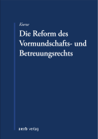Die Reform des Vormundschafts- und Betreuungsrechts